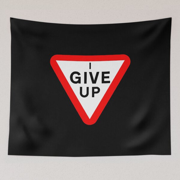 Item preview, I Give Up Road Yield Sign designed and sold by mwcannon.