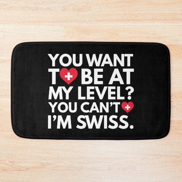 Item preview, You Want to Be at My Level? You Cant, I am Swiss. designed and sold by HelloFromAja.