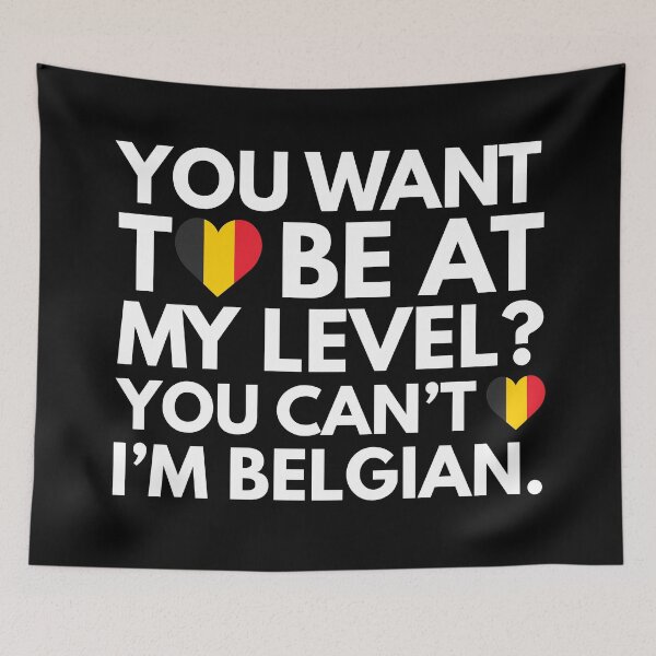 Artikelvorschau, Sie möchten auf meinem Niveau sein? Sie können nicht, ich bin Belgier. entworfen und verkauft von HelloFromAja.