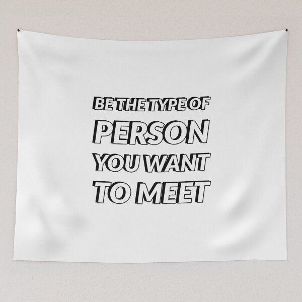 Item preview, BE THE TYPE OF PERSON YOU WANT TO MEET designed and sold by Inspirationmotivation.