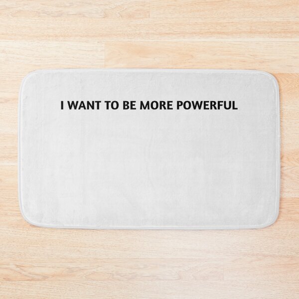 Item preview, I Want To be More Powerful designed and sold by HiddenStar02.