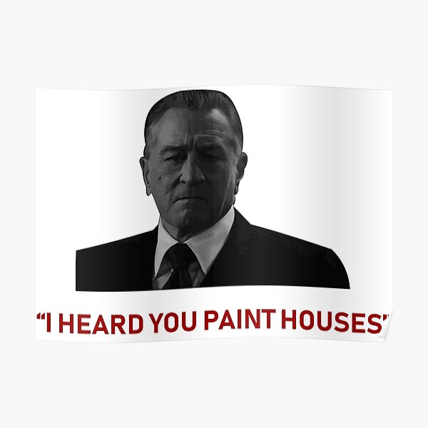 I Heard You Paint Houses Posters Redbubble