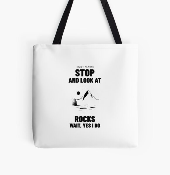Item preview, I Don't Always Stop and Look at Rocks. Wait, Yes I Do. designed and sold by EdifyEra.