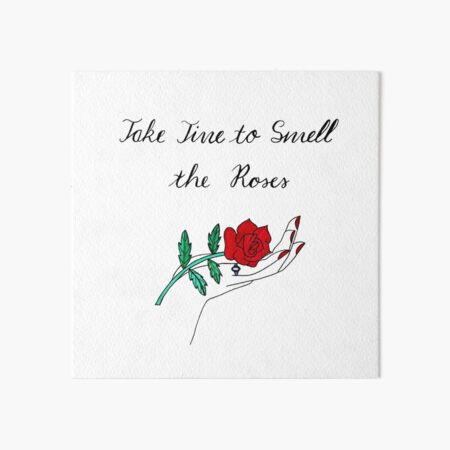Take Time to Smell the Roses Art Board Print