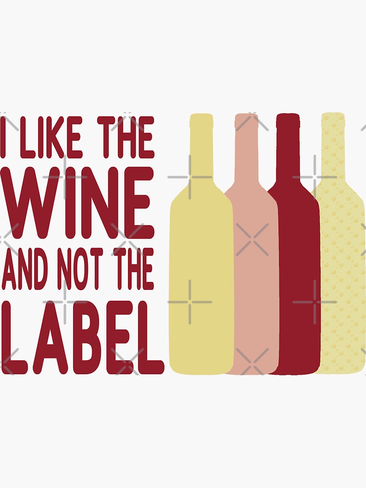 "I Like The Wine And Not The Label" Sticker for Sale by EmilyBickell