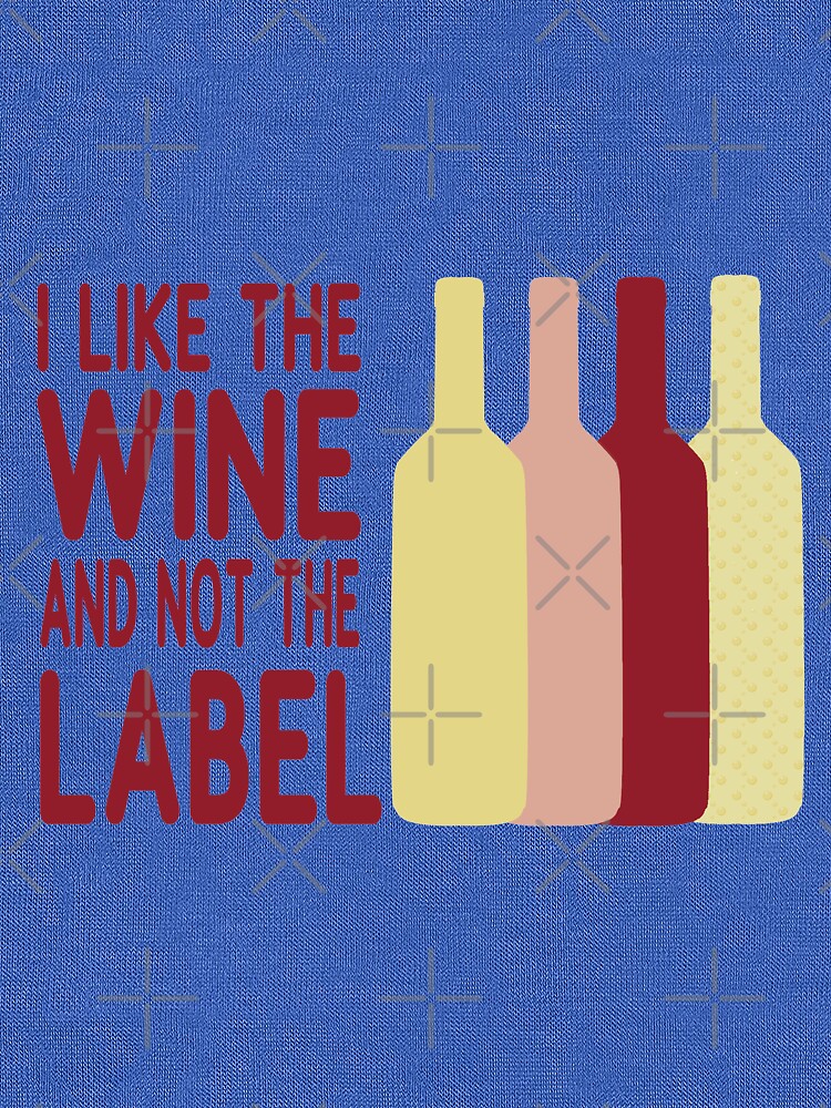 I Like The Wine And Not The Label by EmilyBickell