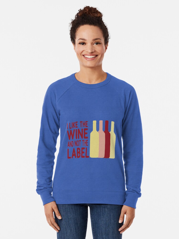 Alternate view of I Like The Wine And Not The Label Lightweight Sweatshirt