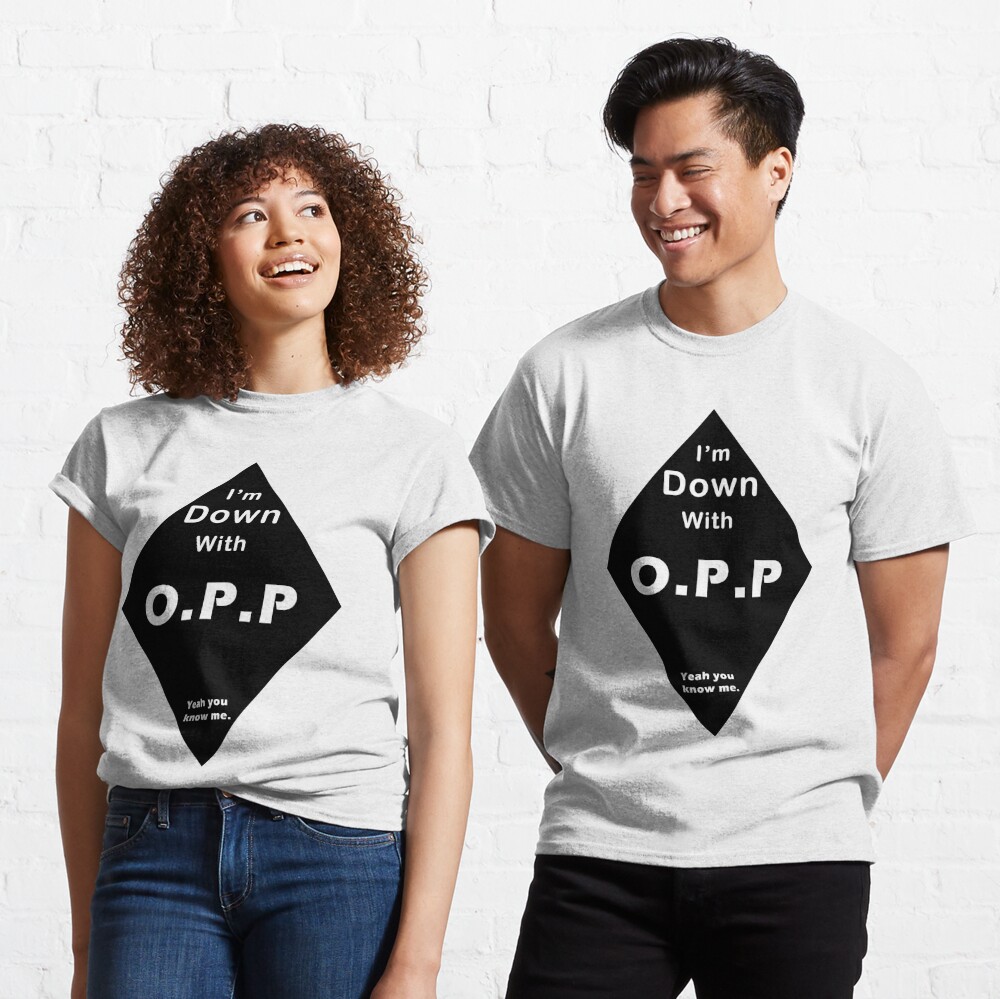 I'm Down With OPP Essential T-Shirt for Sale by CornrowJezus