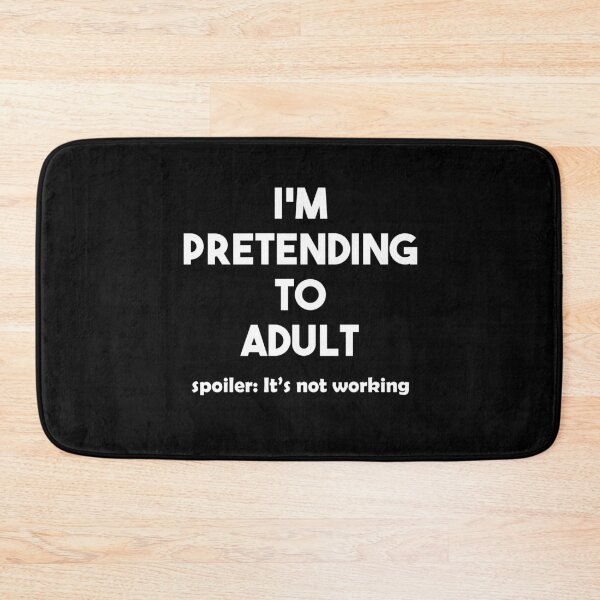Item preview, I'm pretending to adult black designed and sold by BiscuitSnack.