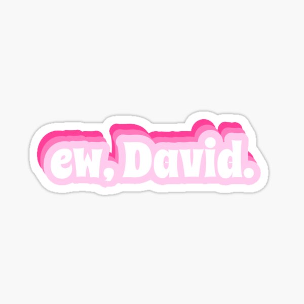 Ew, David. Alexis Rose Quote Sticker