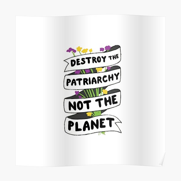 destroy the patriarchy, not the plant Poster
