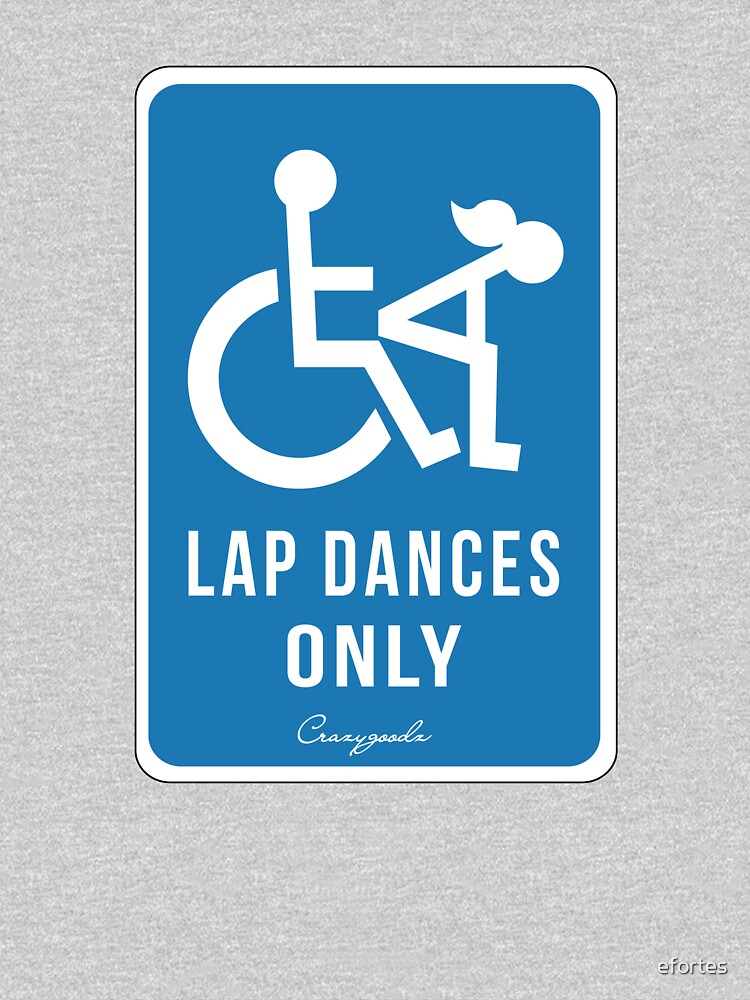 Lap Dances Only Handicap Sign T Shirt Wheelchair Funny Humor Tee T Shirt For Sale By Efortes 