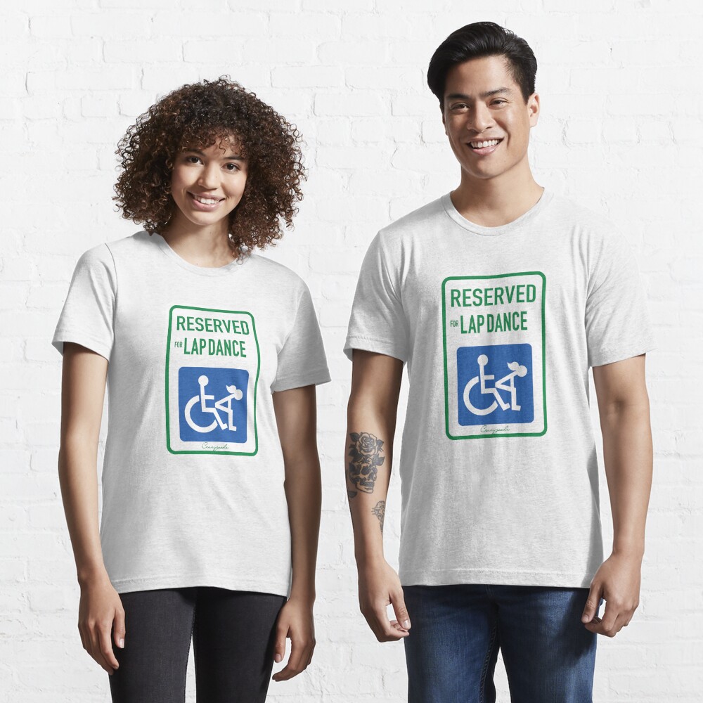 Reserved For Lap Dance T-Shirt - Handicap Sign Tee - Wheelchair Shirt -  Funny Humor Tee