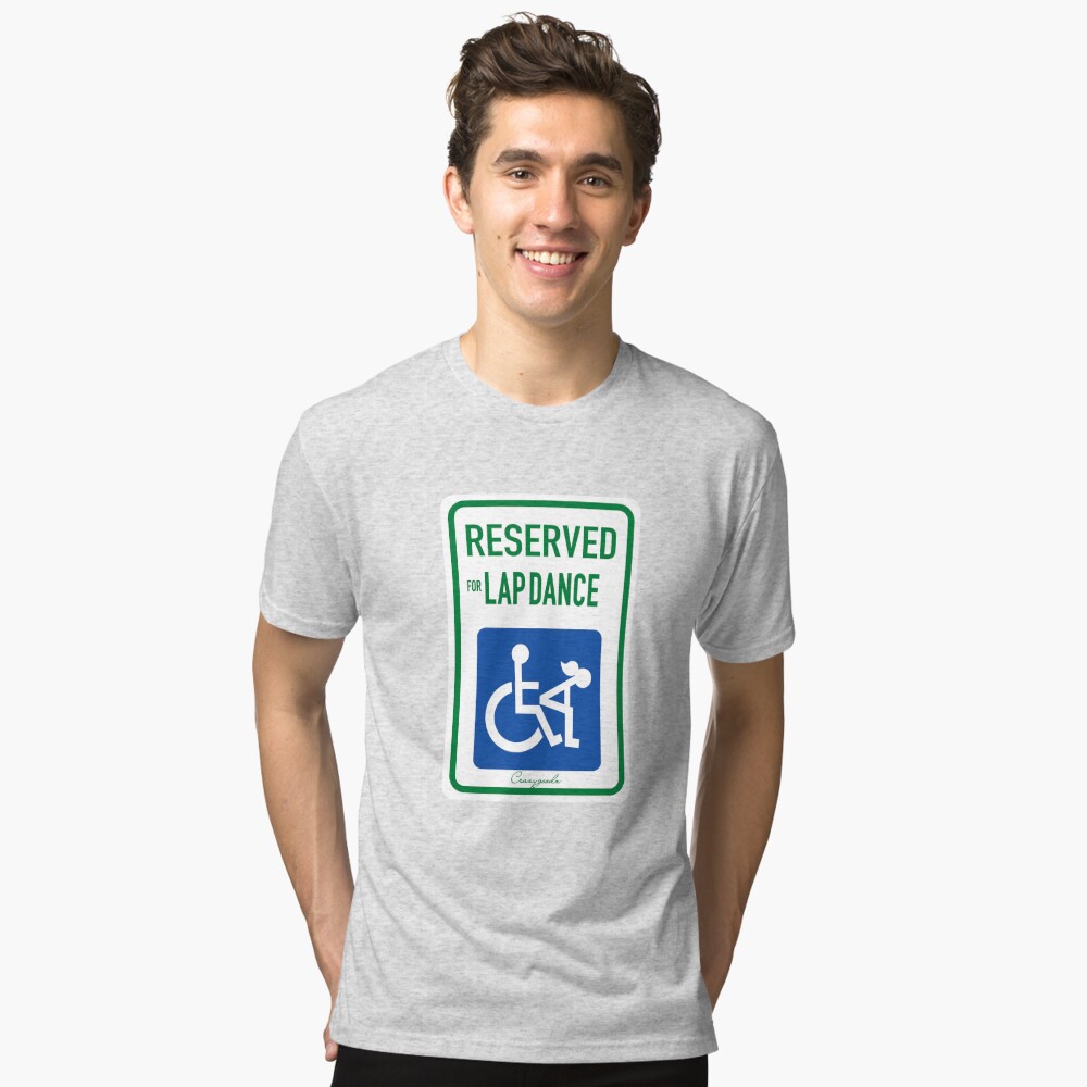 Reserved For Lap Dance T-Shirt - Handicap Sign Tee - Wheelchair Shirt -  Funny Humor Tee