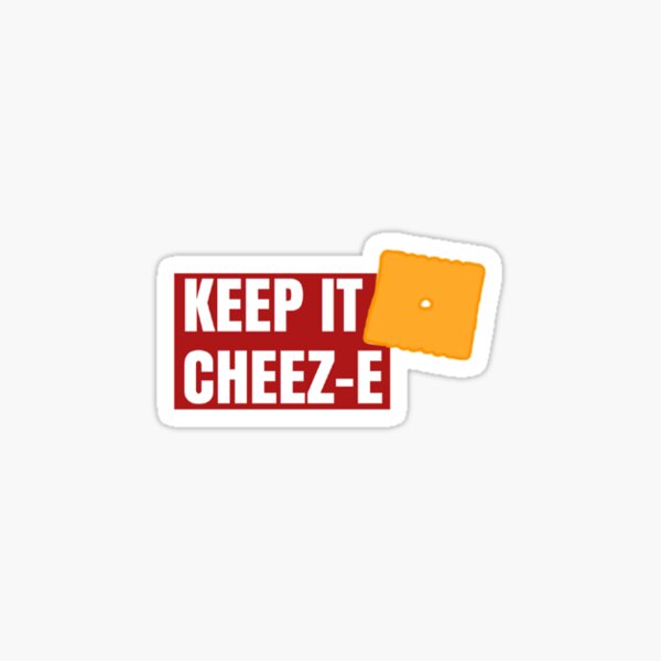 Keep It Cheez-e sticker Sticker