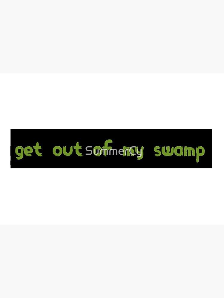 Get Out Of My Swamp Shrek Meme Text Art Board Print By Summercy Redbubble