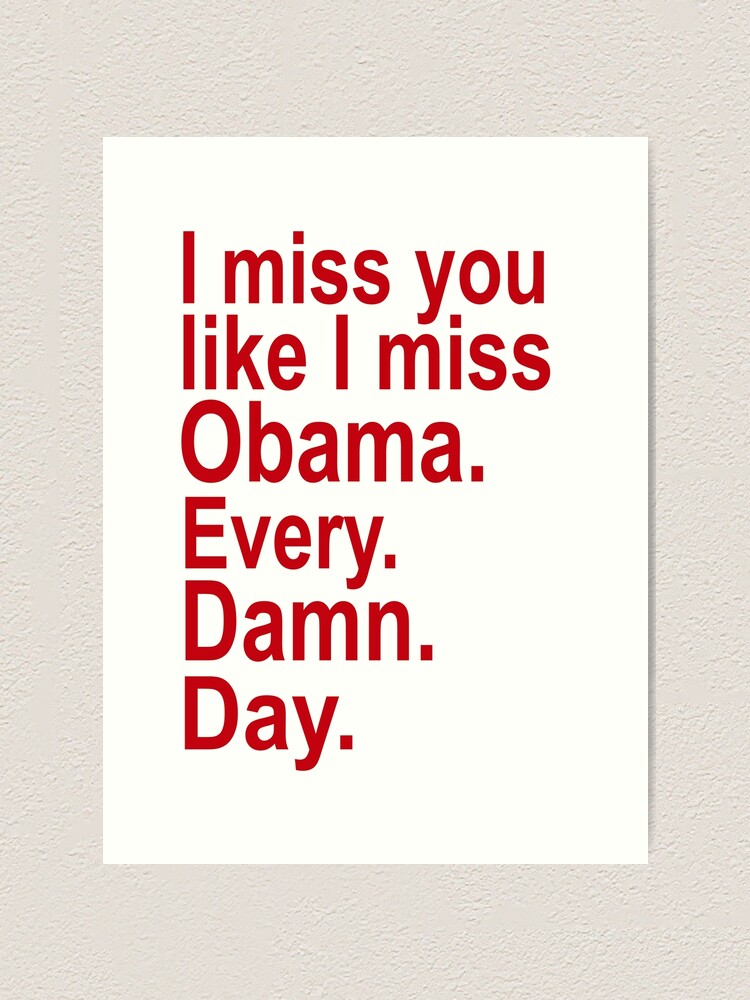 Funny Valentine Card Valentines Gift For Him Galentines Day Card Man Valentine S Day I Miss You Like I Miss Obama Every Damn Day Art Print By Sale999 Redbubble