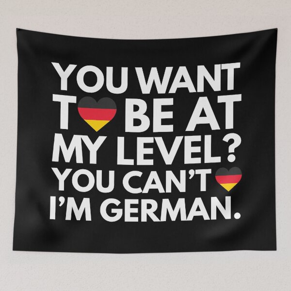 Item preview, You Want to Be at My Level? You Cant, I am German. designed and sold by HelloFromAja.