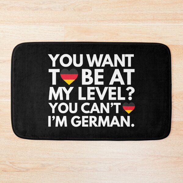 Item preview, You Want to Be at My Level? You Cant, I am German. designed and sold by HelloFromAja.