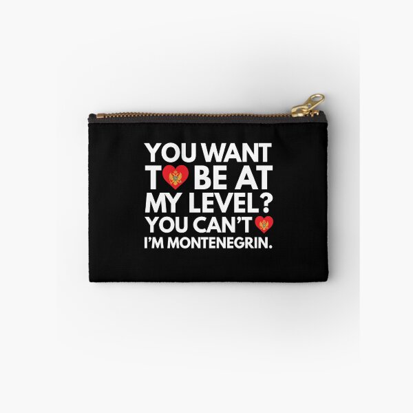Artikelvorschau, Sie möchten auf meinem Niveau sein? Das können Sie nicht, ich bin Montenegriner. entworfen und verkauft von HelloFromAja.