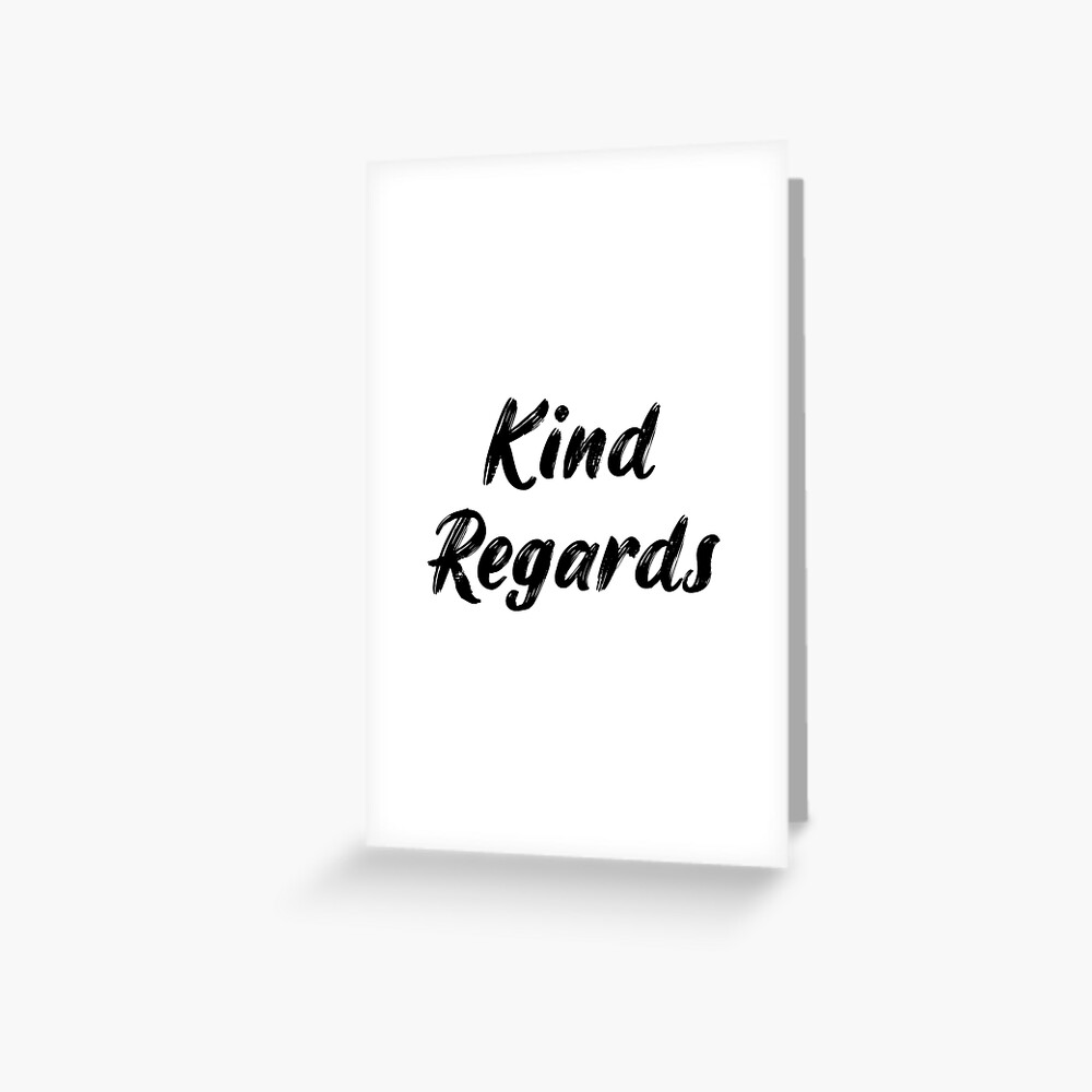 kind-regards-greeting-card-by-quoteedesigns-redbubble