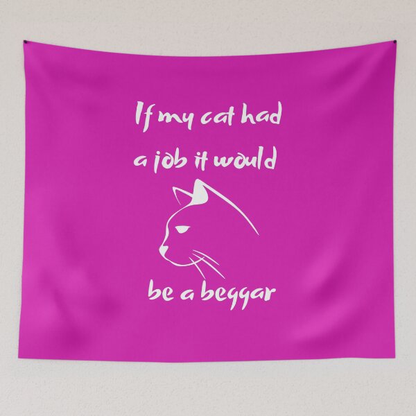 Item preview, If my cat had a job it would be a beggar designed and sold by BlueThrow.
