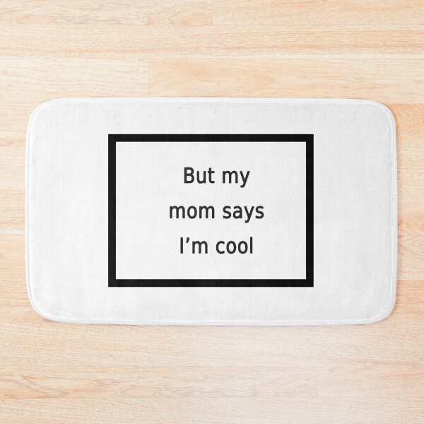 Item preview, but my mom says i'm cool designed and sold by FunnyGrief.