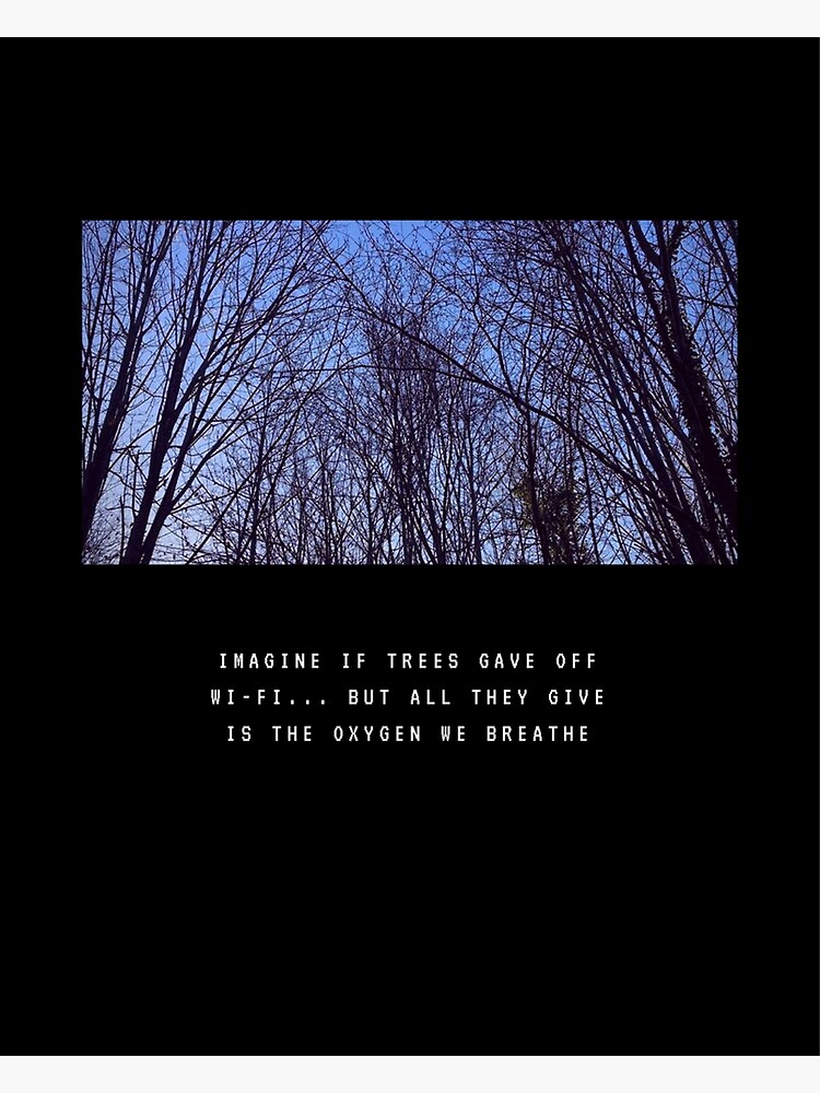 "Trees Give Off Oxygen" Poster by BritishHellCat Redbubble