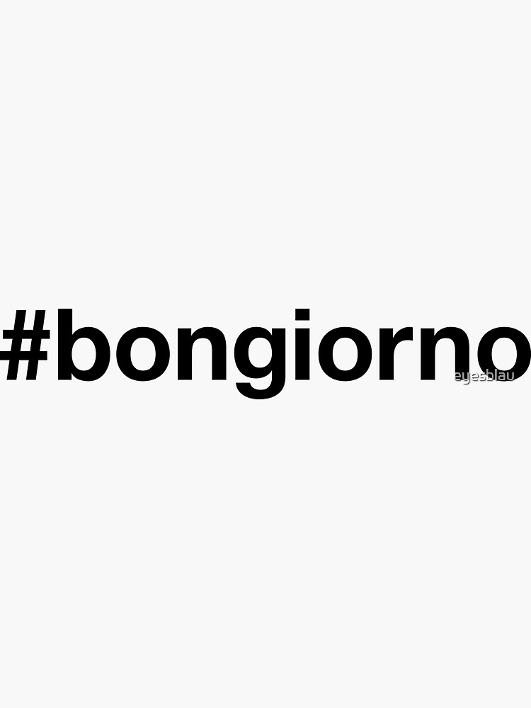 "BONGIORNO" Sticker by eyesblau | Redbubble