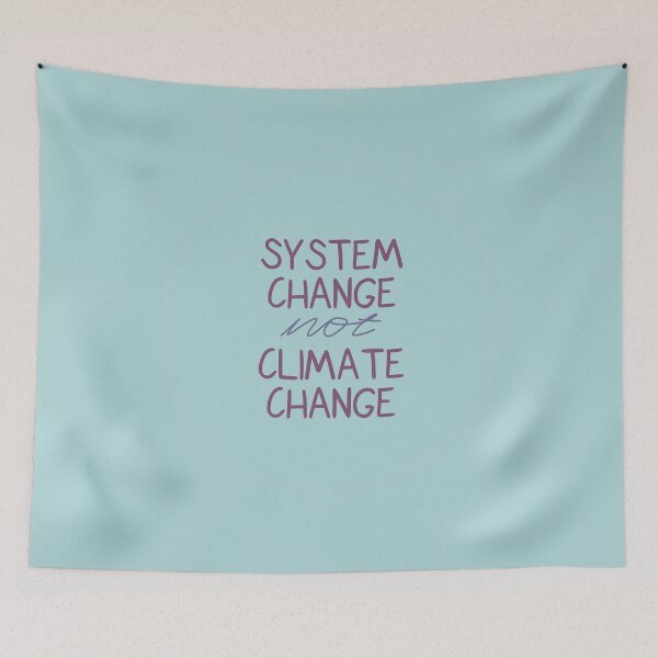 Item preview, "System Change Not Climate Change" Climate Strike Inspired Design designed and sold by AdelinePurdy.