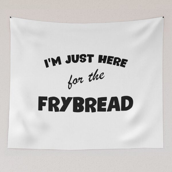 Item preview, I'm Just Here For The Frybread designed and sold by TeeFlamma.