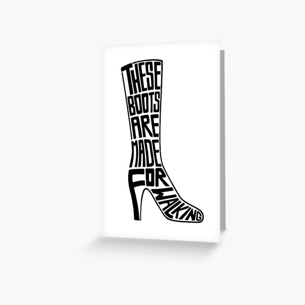 "These Boots are Made for Walking" Greeting Card for Sale by