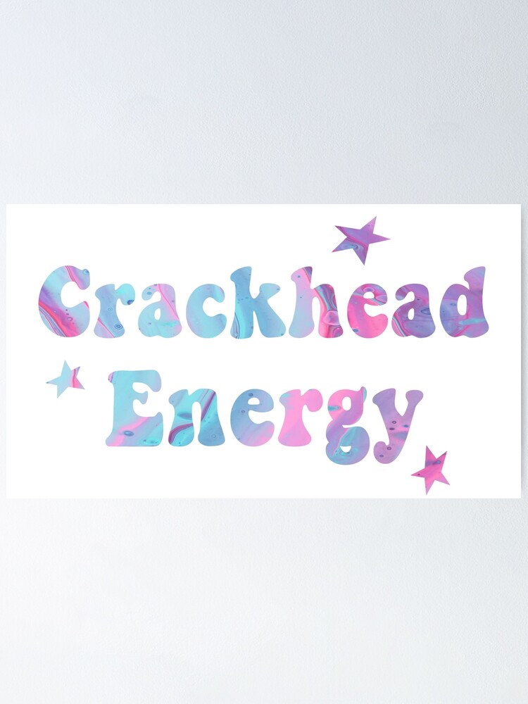 Crackhead Energy Poster By Marsh Mall0ws Redbubble 4643