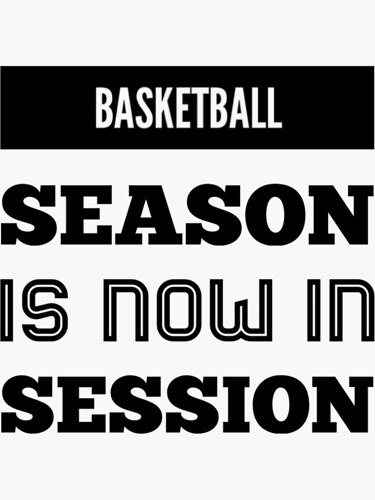 "Basketball Season is now in session" Sticker for Sale by ammcewen320
