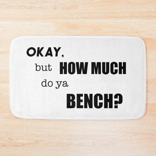 Item preview, How Much Do Ya Bench? designed and sold by jackknite.