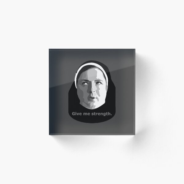 Give me strength - Sister Michael Derry Girls Acrylic Block
