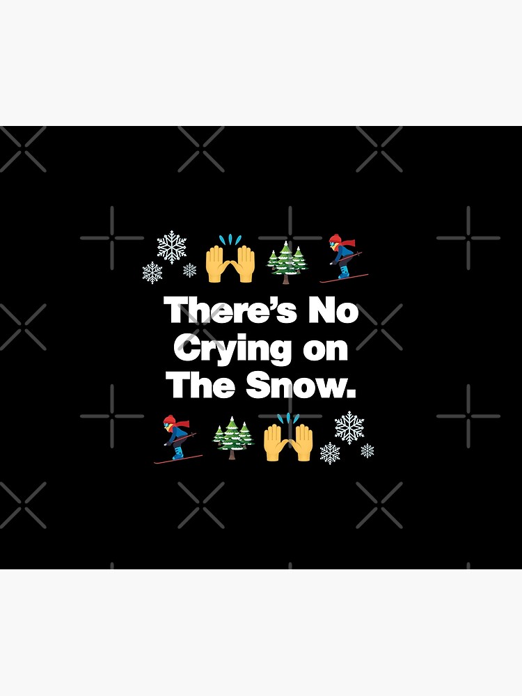 Theres No Crying on The Snow Emoji Funny Skiing Saying by el-patron