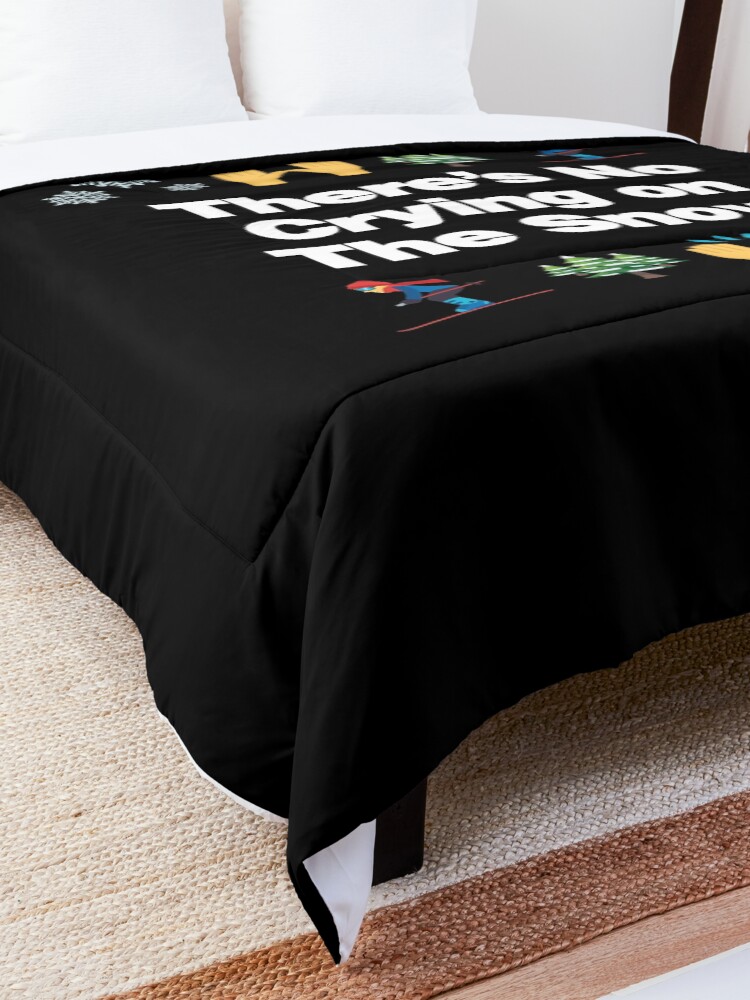 Alternate view of Theres No Crying on The Snow Emoji Funny Skiing Saying Comforter