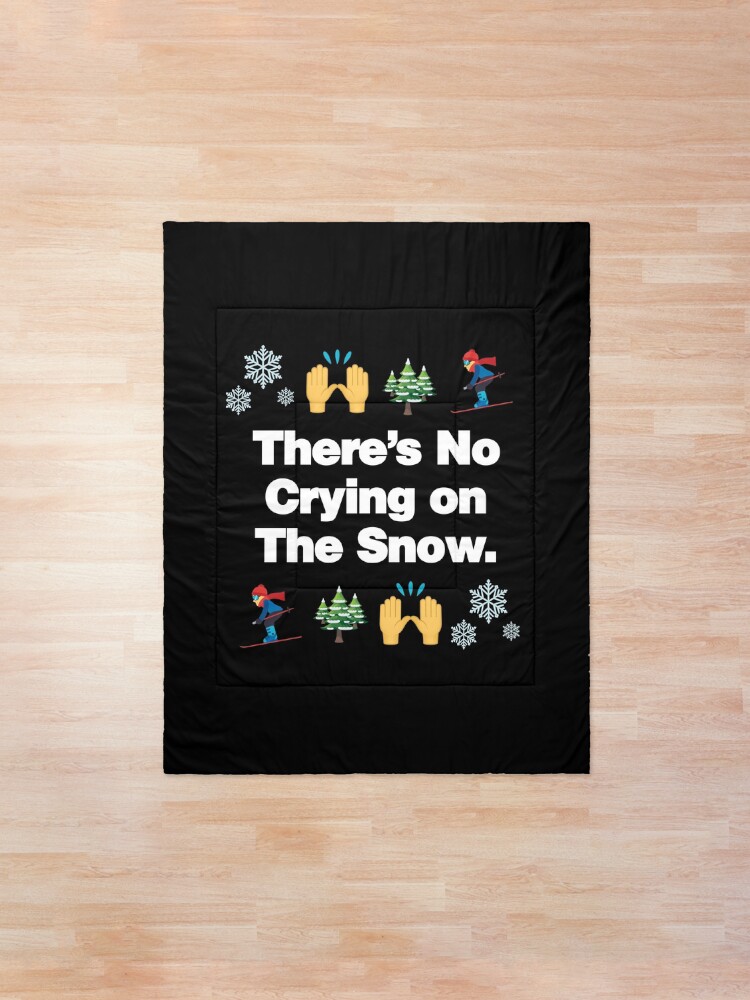 Alternate view of Theres No Crying on The Snow Emoji Funny Skiing Saying Comforter