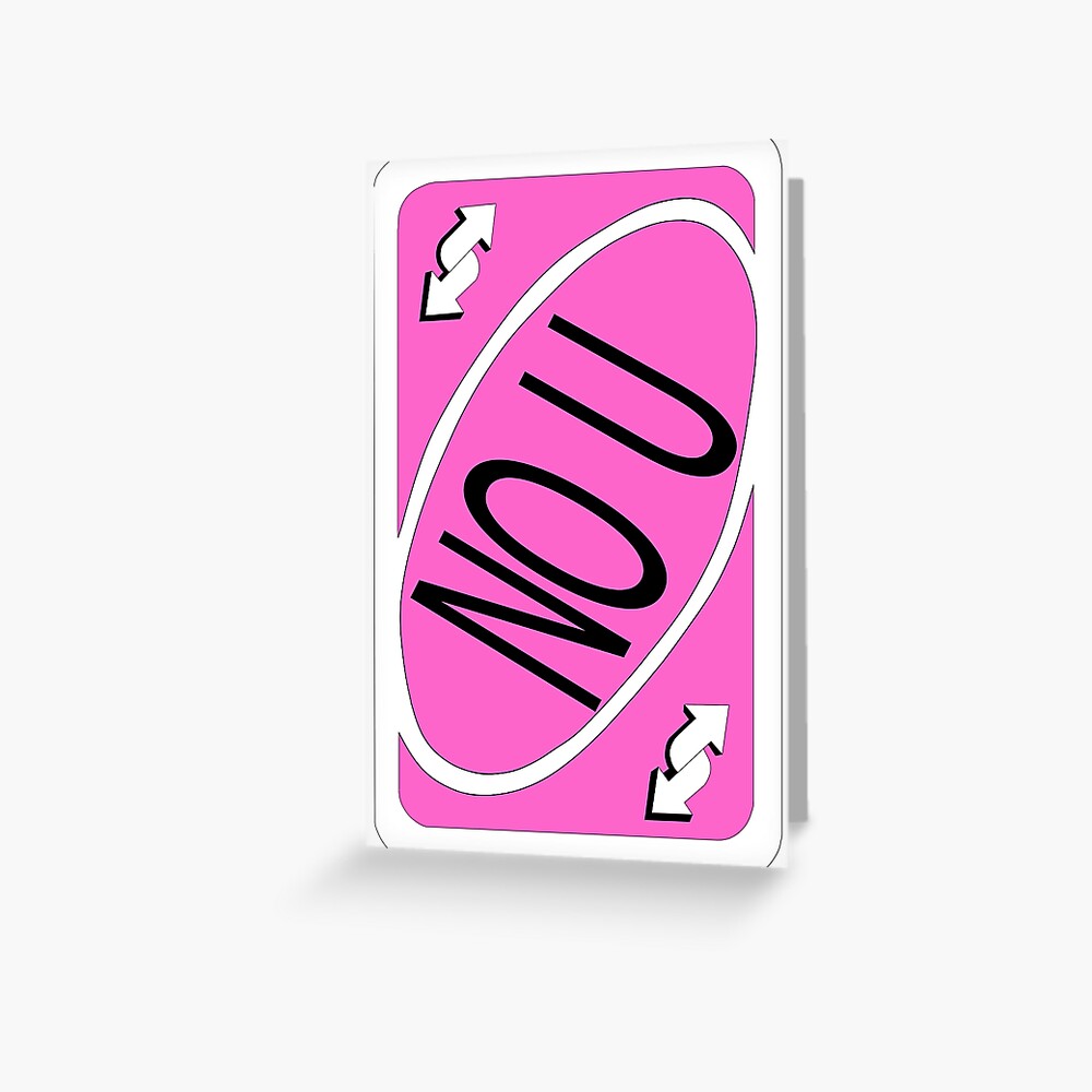 No U Uno Reverse Card | Greeting Card