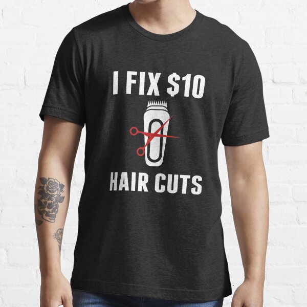 I Fix 10 Dollars Hair Cut Hairdresser Barber Men's Back Print T-shirt