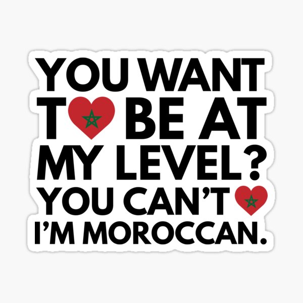 Item preview, You Want to Be at My Level? You Cant, I am Morrocan. designed and sold by HelloFromAja.