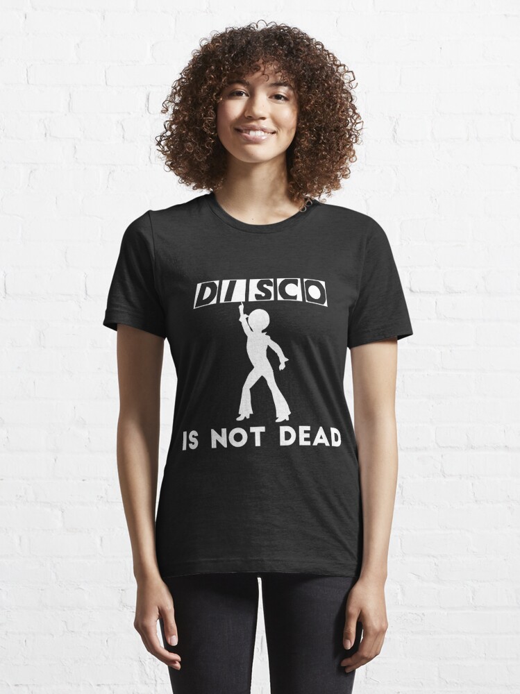 Disco Is NOT Dead Hilarious Clever Witty Sarcastic Funny Graphic Essential  T-Shirt for Sale by DoctorParanoid