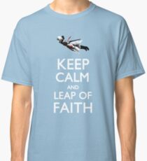 Keep Calm and Leap of Faith Classic T-Shirt