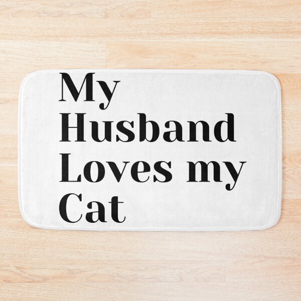 Item preview, My Husband Loves my Cat designed and sold by Tru-Bless Properties.