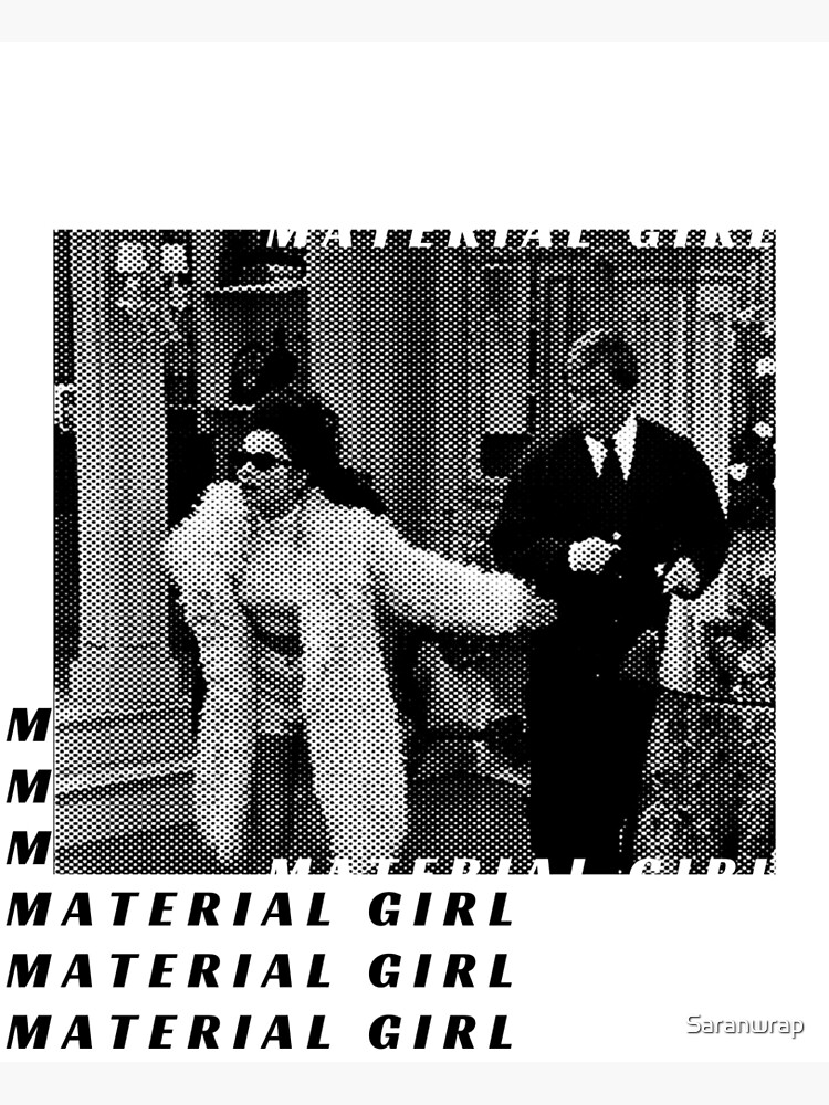 "MATERIAL GIRL" Poster for Sale by Saranwrap Redbubble