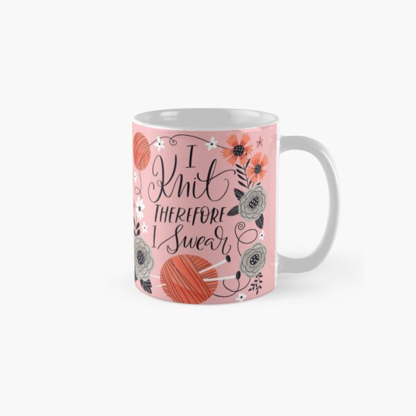 I Knit Therefore I Swear Classic Mug