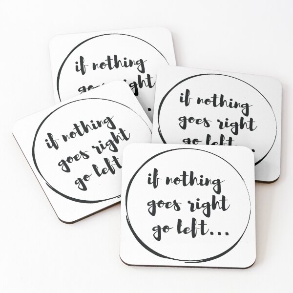Item preview, If Nothing Goes Right.. Go Left designed and sold by Sassy-Boss.