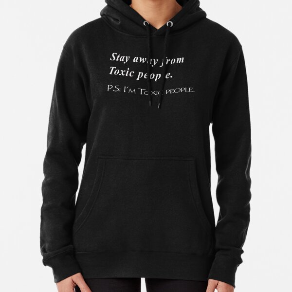 Stay Away From Toxic People Pullover Hoodie By Anlaou Redbubble