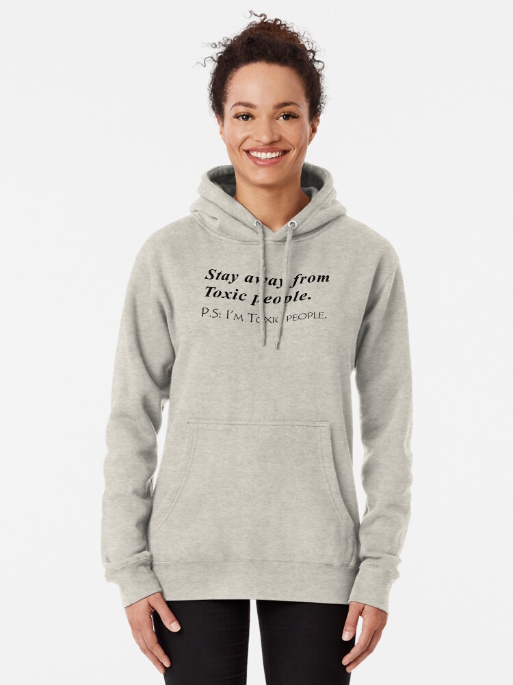 Stay Away From Toxic People Pullover Hoodie By Anlaou Redbubble